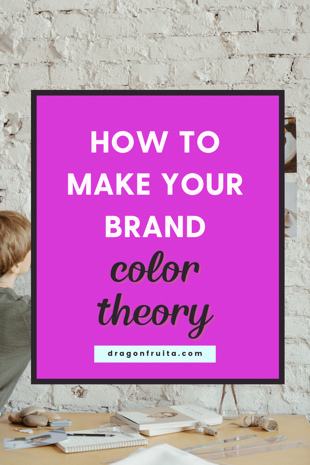 How to Make Your Brand: color theory